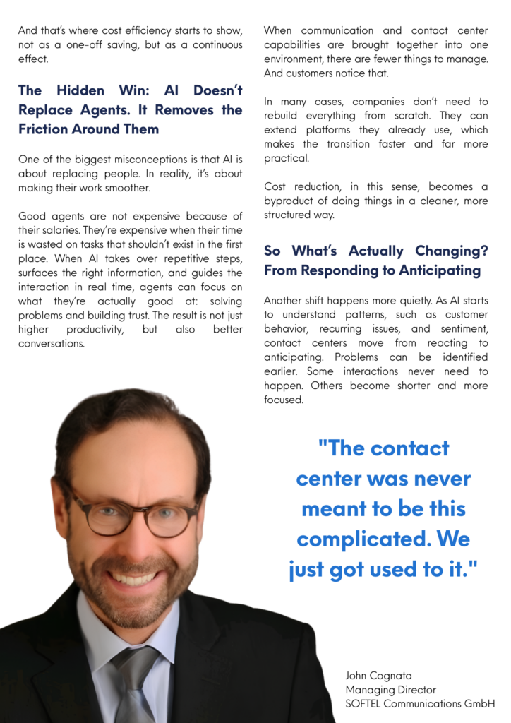 AI is reshaping the contact center from a fragmented cost center into a streamlined, scalable operation. Explore SOFTEL’s perspective on AI, governance, efficiency, and the future of customer interactions in regulated industries.
